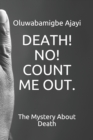 Image for Death! No! Count Me Out. : The Mystery About Death