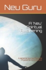 Image for A &#39;Neu&#39; Spiritual Awakening : A personal journey from the Physical to the Quantum