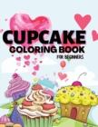 Image for Cupcake Coloring Book for Beginners : A Coloring Book For Beginners With Simple, Fun, Easy and Relaxing Designs (Large Print Coloring Books)