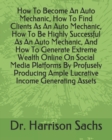 Image for How To Become An Auto Mechanic, How To Find Clients As An Auto Mechanic, How To Be Highly Successful As An Auto Mechanic, And How To Generate Extreme Wealth Online On Social Media Platforms By Profuse