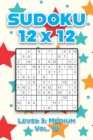 Image for Sudoku 12 x 12 Level 3 : Medium Vol. 10: Play Sudoku 12x12 Twelve Grid With Solutions Medium Level Volumes 1-40 Sudoku Cross Sums Variation Travel Paper Logic Games Solve Japanese Number Puzzles Enjoy