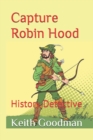 Image for Capture Robin Hood : History Detective