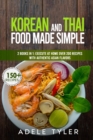 Image for Korean And Thai Food Made Simple : 2 Books In 1: Execute At Home Over 200 Recipes With Authentic Asian Flavors