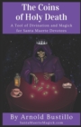 Image for The Coins of Holy Death : A Tool of Divination and Magick for Santa Muerte Devotees