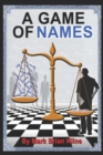 Image for A Game of Names : &quot;Control the NAME and you will control the game.&quot;