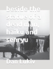 Image for beside the statue of a dead man, haiku and senryu