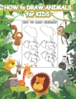 Image for How to Draw Animals for Kids : Simple Step-by-Step Drawing Book for Kids to Learn to Draw - Ages 4 and Up - How to Draw Animals for Beginners