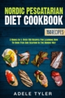 Image for Nordic Pescatarian Diet Cookbook : 2 Books In 1: Over 150 Recipes For Learning How To Cook Fish And Seafood In The Nordic Way