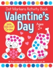 Image for Valentine&#39;s Day Dot Markers Activity Book for Ages 2+ : Easy Big Dots for Toddler and Preschool Kids Paint Dauber Coloring