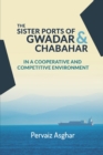 Image for The Sister Ports of Gwadar and Chabahar in a Cooperative and Competitive Environment