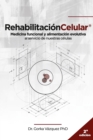 Image for Rehabilitacion Celular : Medicina funcional y alimentacion evolutiva al servicio de nuestras celulas
