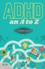 Image for ADHD : an A to Z