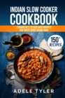 Image for Indian Slow Cooker Cookbook : 2 Books In 1: 77 (x2) Easy Recipes For Tasty Spicy Asian Food