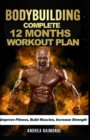 Image for Complete 12 Month Workout Plan : Improve Fitness, Build Muscles, Increase Strenght