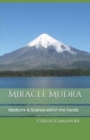 Image for Miracle Mudra : Medicine &amp; Science within the Hands