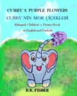 Image for CUBBY`S  PURPLE  FLOWERS - CUBBY`NIN  MOR  CICEKLERI (Bilingual Edition)   Bilingual  Children  Picture Book  in English and Turkish : English Turkish bilingual children book