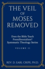 Image for The Veil of Moses Removed : Does the Bible Teach Premillennialism?