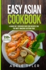Image for Easy Asian Cookbook : 4 Books In 1: Discover Over 300 Recipes For The Most Amazing Eastern Food