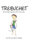 Image for Trebuchet : All the things my mom won&#39;t let me have.