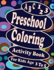 Image for A B C 123 Preschool Coloring Activity Book For Kids Age 3 To 5 : Over 120 pages of writing and coloring training, A good classifier for preschoolers, Preschool and Kindergarten