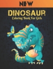 Image for Dinosaur Coloring Book for Girls : Dinosaur Coloring Book 50 Dinosaur Designs to Color Fun Coloring Book Dinosaurs for Kids, Boys, Girls and Adult Relax Gift for Animal Lovers Amazing Dinosaurs Colori