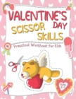 Image for Valentine&#39;s Day Scissor Skills Preschool Workbook for Kids : A Fun Coloring and Cutting Practice Activity Book for Toddlers and Kids ages 2-5