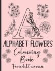 Image for Alphabet Flowers Colouring Book : - Set of 2 - Anti-Stress - Colour Therapy Patterns - Complete Perfect Gift Set! - for adult women