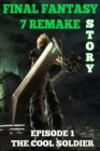 Image for Final Fantasy 7 Remake Story : Episode 1. The Cool Soldier