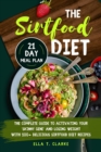 Image for The Sirtfood Diet : The Complete Guide to Activating Your Skinny Gene and Losing Weight with 100+ Delicious Sirtfood Diet Recipes 21-Day Meal Plan