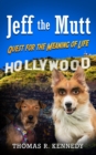 Image for Jeff the Mutt : Quest for the Meaning of Life