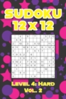 Image for Sudoku 12 x 12 Level 4 : Hard Vol. 2: Play Sudoku 12x12 Twelve Grid With Solutions Hard Level Volumes 1-40 Sudoku Cross Sums Variation Travel Paper Logic Games Solve Japanese Number Puzzles Enjoy Math