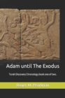 Image for Adam until the Exodus : Torah Discovery Chronology book one of two.