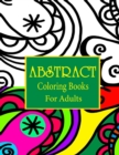 Image for Abstract coloring books for adults : Abstract Pattern Coloring pages for Mindfulness Activity, Stress Relieving, Relaxation and Creativity Stimulation for Grown-Ups