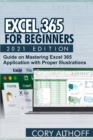 Image for Excel 365 for Beginners 2021 Edition : Guide on Mastering Excel 365 Application with Proper Illustrations