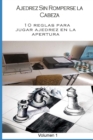 Image for Ajedrez sin romperse la cabeza. Volumen 1 : 10 consejos y 10 reglas para jugar ajedrez, Guia para principiantes.