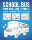 Image for School Bus Coloring Book : Student Transport Vehicles In Action