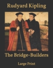 Image for The Bridge-Builders : Large Print