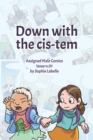 Image for Down with the Cis-tem : Assigned Male Comics issue n.01