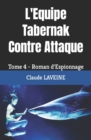 Image for L&#39;Equipe Tabernak Contre Attaque : Tome 4 - Roman d&#39;Espionnage
