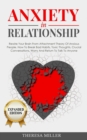 Image for ANXIETY in RELATIONSHIP expanded edition : Rewire Your Brain From Attachment Theory Of Anxious People. How To Break Bad Habits, Toxic Thoughts, Crucial Conversations, Worry And Return To Talk To Anyon