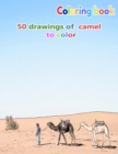 Image for Coloring book 50 drawings of camel to color : a good book of size 8.5&quot; x 11&quot; inches for hobby, fun, entertainment and colorization of camels drawing for child, student, teen, adult, man and woman