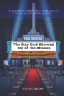 Image for The Day God Showed Up at the Movies