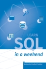 Image for Learn SQL in a weekend : The definitive guide for creating and querying databases