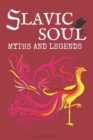 Image for Slavic Soul Myths and Legends : Illustrated Slavonic Folklore Mythology Short Stories &amp; Fairy Tales