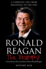 Image for Ronald Reagan : The Biography (A Complete Life from Beginning to the End)