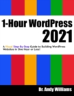 Image for 1-Hour WordPress 2021 : A visual step-by-step guide to building WordPress websites in one hour or less!