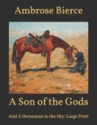 Image for A Son of the Gods : And A Horseman in the Sky: Large Print