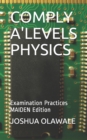 Image for Comply A&#39;Levels Physics : Examination Practices MAIDEN Edition
