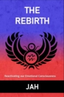 Image for The Rebirth : Reactivating our Emotional Consciousness