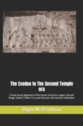 Image for The Exodus to the Second Temple Era : Chazal based alignment of the books of Joshua, Judges, Samuel, Kings, Daniel, Esther, Ezra and beyond, with ancient civilization.
